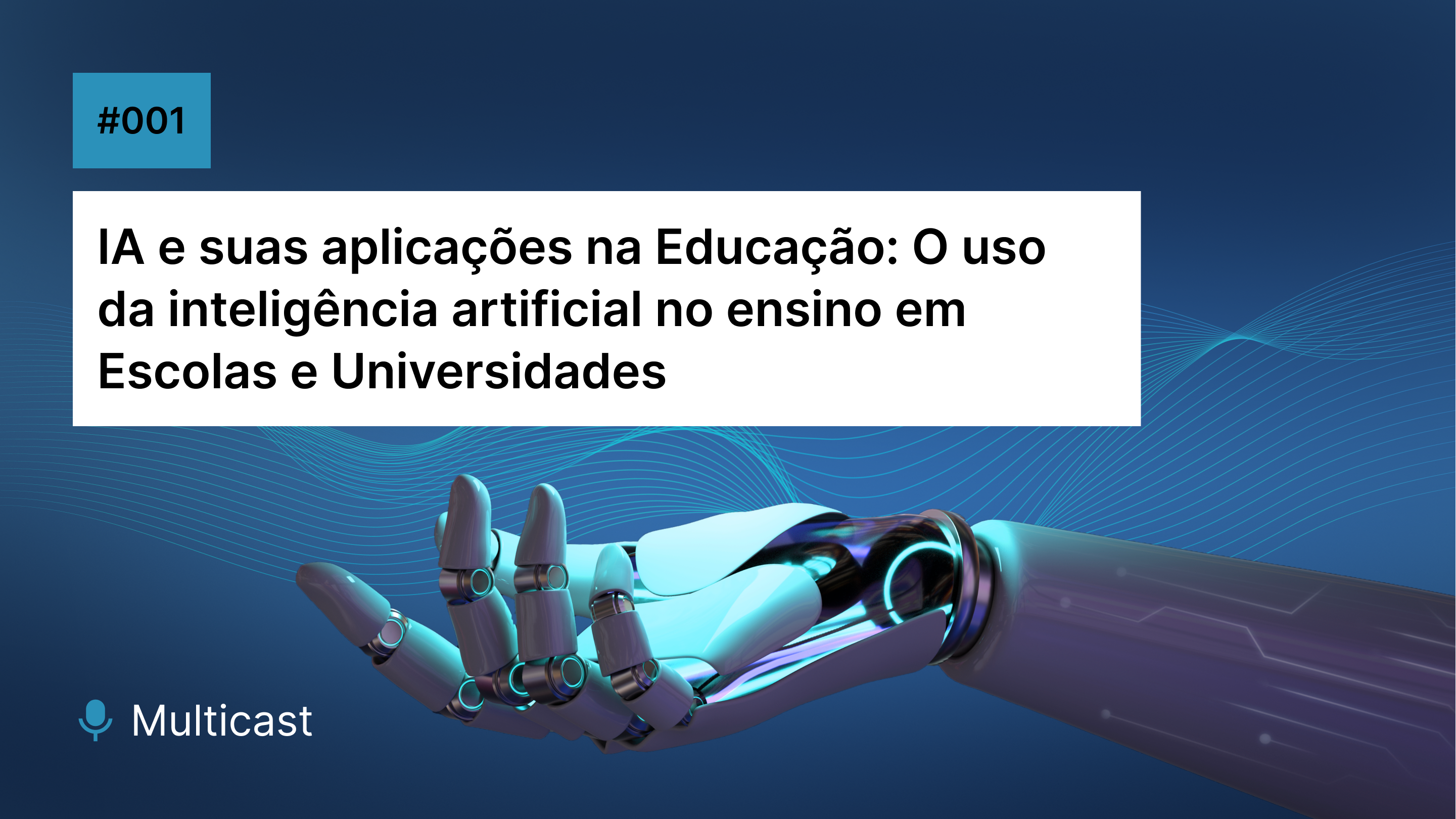 Multicast #001: O uso da inteligência artificial no ensino em Escolas e Universidades